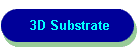 3D Substrate