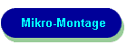 Mikro-Montage